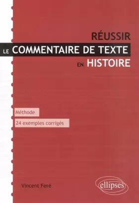 Couverture du produit · Réussir le Commentaire de Texte en Histoire Méthode & 24 Exemples Corrigés