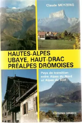 Couverture du produit · Hautes-Alpes, Ubaye, Haut-Drac, Préalpes drômoises: Pays de transition entre Alpes du nord et Alpes du sud (French Edition)
