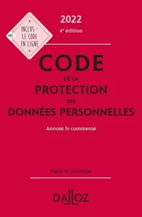 Couverture du produit · Code de la protection des données personnelles 2022 4ed - Annoté et commenté
