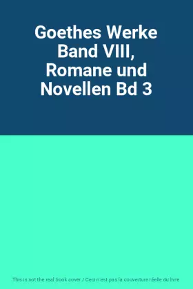 Couverture du produit · Goethes Werke Band VIII, Romane und Novellen Bd 3