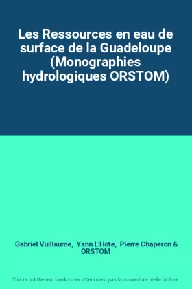 Couverture du produit · Les Ressources en eau de surface de la Guadeloupe (Monographies hydrologiques ORSTOM)