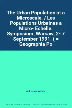 Couverture du produit · The Urban Population at a Microscale. / Les Populations Urbaines a Micro- Echelle. Symposium, Warsaw, 2- 7 September 1991. (  G