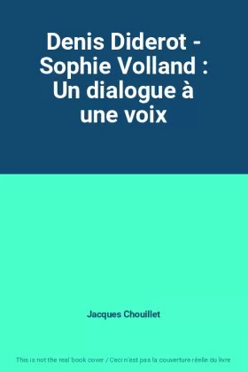 Couverture du produit · Denis Diderot - Sophie Volland : Un dialogue à une voix