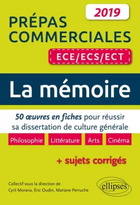 Couverture du produit · La Mémoire. 50 œuvres en fiches pour réussir sa dissertation de culture générale - Prépas commerciales ECE / ECS / ECT 2019