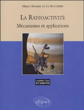 Couverture du produit · La radioactivité : Mécanismes et applications