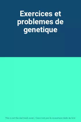 Couverture du produit · Exercices et problemes de genetique