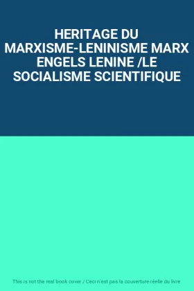 Couverture du produit · HERITAGE DU MARXISME-LENINISME MARX ENGELS LENINE /LE SOCIALISME SCIENTIFIQUE