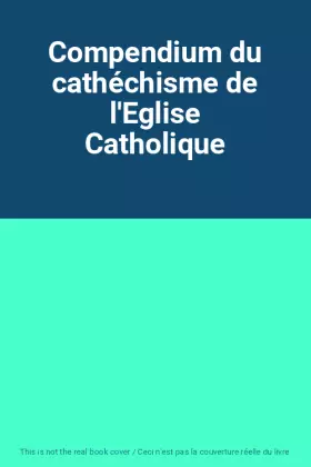 Couverture du produit · Compendium du cathéchisme de l'Eglise Catholique