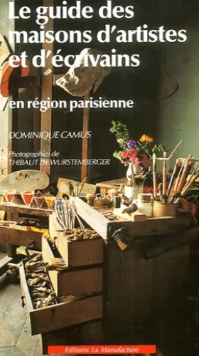 Couverture du produit · Le guide des maisons d'artistes et d'écrivains en région parisienne