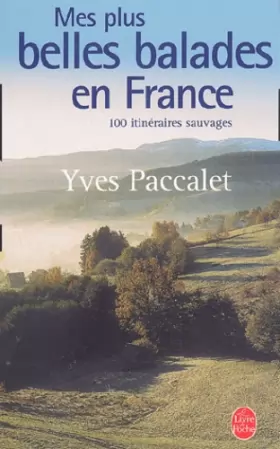 Couverture du produit · Mes Plus Belles ballades en France : 100 promenades sauvages