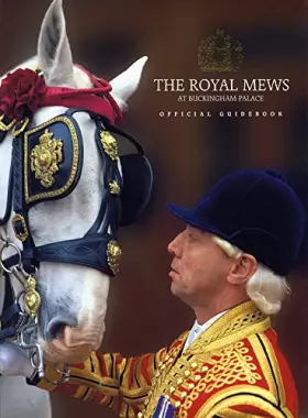 Couverture du produit · The Royal Mews at Buckingham Palace: Official Guidebook