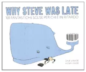 Couverture du produit · Why Steve was late. 101 fantastiche scuse per chi è in ritardo