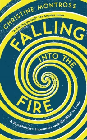 Couverture du produit · Falling into the Fire: A Psychiatrist's Encounters with the Mind in Crisis