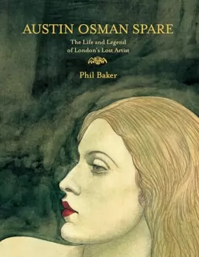 Couverture du produit · Austin Osman Spare: The Life and Legend of London's Lost Artist