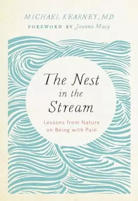 Couverture du produit · The Nest in the Stream: Lessons from Nature on Being with Pain