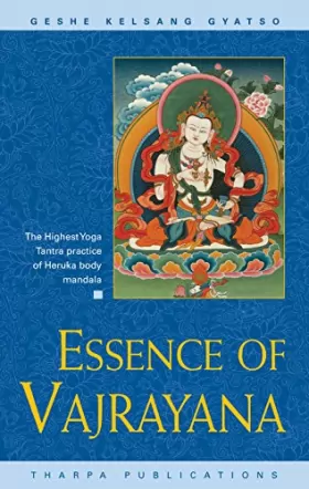 Couverture du produit · Essence of Vajrayana: The Highest Yoga Tantra Practice of Heruka Body Mandala