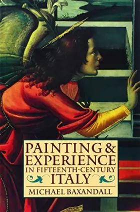 Couverture du produit · Painting and Experience in Fifteenth-Century Italy: A Primer in the Social History of Pictorial Style
