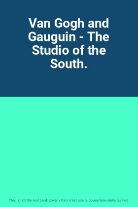 Couverture du produit · Van Gogh and Gauguin - The Studio of the South.