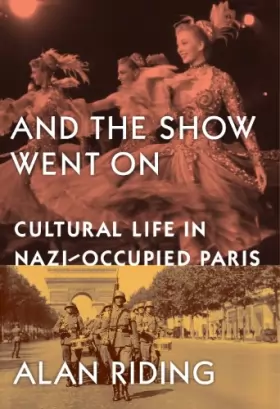 Couverture du produit · And The Show Went On: Cultural Life in Nazi-occupied Paris
