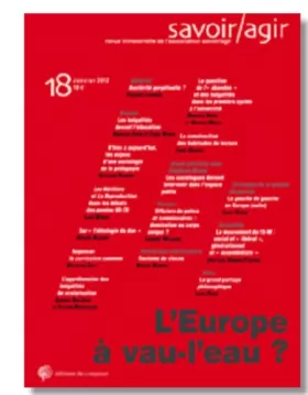 Couverture du produit · Savoir/Agir, N° 18, Décembre 2011 : L'Europe à vau-l'eau ?