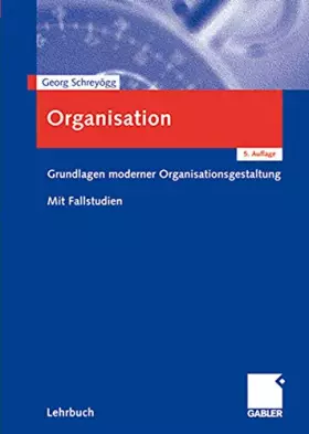 Couverture du produit · Organisation: Grundlagen Moderner Organisationsgestaltung, Mit Fallstudien