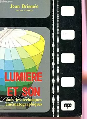 Couverture du produit · LUMIERE ET SON DANS LES TECHNIQUES CINEMATOGRAPHIQUES / 2e EDITION.