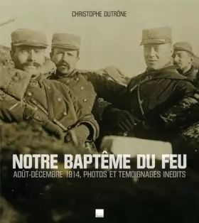 Couverture du produit · 1914 NOTRE BAPTEME DU FEU