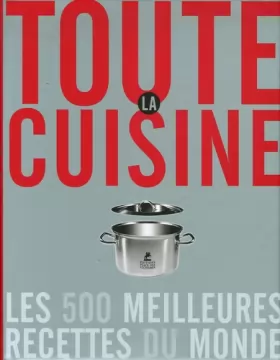 Couverture du produit · Toute la cuisine : Les 500 meilleures recettes du monde