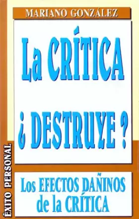 Couverture du produit · LA Critica Destruye: Los Efectos Daninos De LA Critica