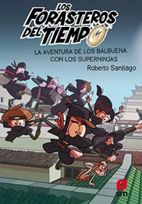 Couverture du produit · Los Forasteros del Tiempo 10: La aventura de los Balbuena con los Superninjas