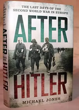 Couverture du produit · After Hitler: The Last Days of the Second World War in Europe