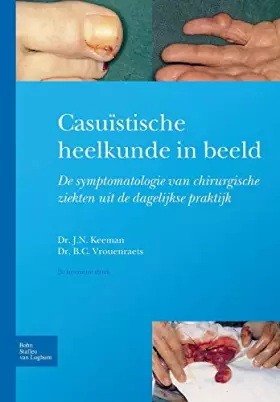 Couverture du produit · Casuïstische Heelkunde in Beeld: Symptomatologie Van Chirurgische Ziekten in De Dagelijkse Praktijk