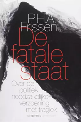 Couverture du produit · De fatale staat: over de politiek noodzakelijke verzoening met tragiek