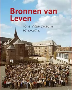 Couverture du produit · Bronnen van leven: Fons Vitae Lyceum 1914-2014