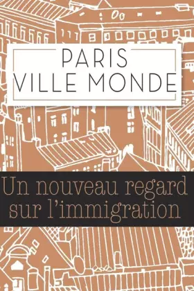 Couverture du produit · Paris ville monde : Un regard neuf sur l'immigration