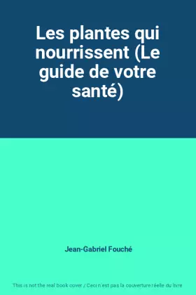 Couverture du produit · Les plantes qui nourrissent (Le guide de votre santé)