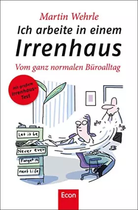 Couverture du produit · Ich arbeite in einem Irrenhaus: Vom ganz normalen Büroalltag