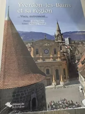Couverture du produit · Yverdon-les-Bains et sa région ... Vues autrement