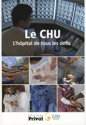 Couverture du produit · Le CHU : L'hôpital de tous les défis