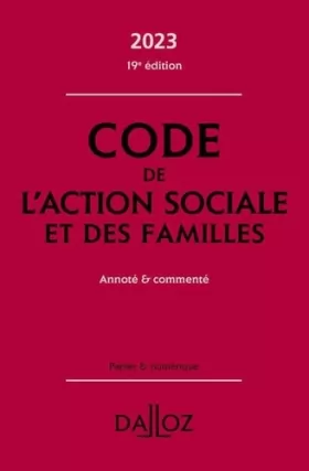 Couverture du produit · Code de l'action sociale et des familles 2023, annoté et commenté. 19e éd.