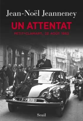 Couverture du produit · Un attentat. Petit-Clamart, 22 août 1962