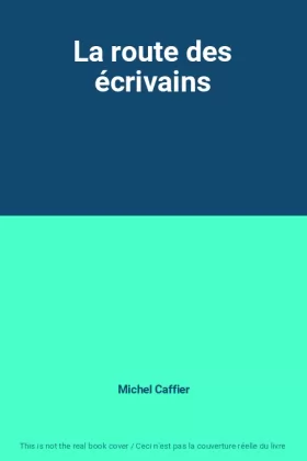 Couverture du produit · La route des écrivains