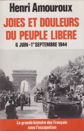 Couverture du produit · joies et douleurs du peuple libéré 6 juin - 1er septembre 1944
