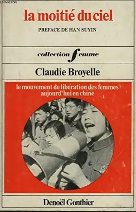Couverture du produit · LA MOITIE DU CIEL- Le mouvement de libération des femmes aujourd'hui en Chine