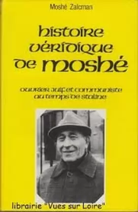 Couverture du produit · Histoire véridique de Moshé (ouvrier juif et communiste au temps de Staline)