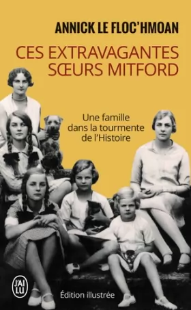 Couverture du produit · Ces extravagantes soeurs Mitford : Une famille dans la tourmente de l'Histoire
