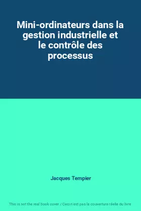 Couverture du produit · Mini-ordinateurs dans la gestion industrielle et le contrôle des processus