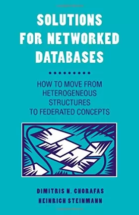 Couverture du produit · Solutions for Networked Databases: How to Move from Heterogeneous Structures to Federated Concepts