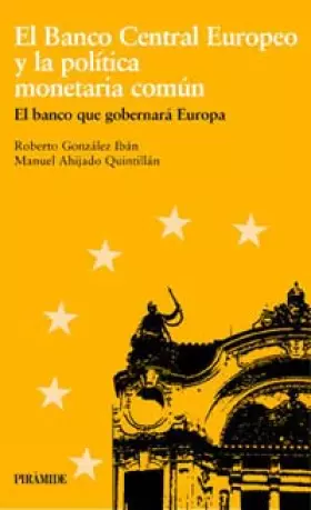 Couverture du produit · El banco central europeo y la politica monetaria comun / The European Central Bank and monetary policy: El Banco Que Gobernara 
