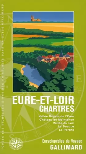 Couverture du produit · Eure-et-Loir - Chartres: Vallée Royale de l'Eure, Château de Maintenon, Vallée du Loir, la Beauce, le Perche